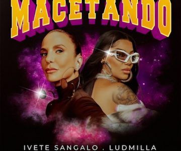 IVETE SANGALO (PART. LUDMILLA) – MACETANDO